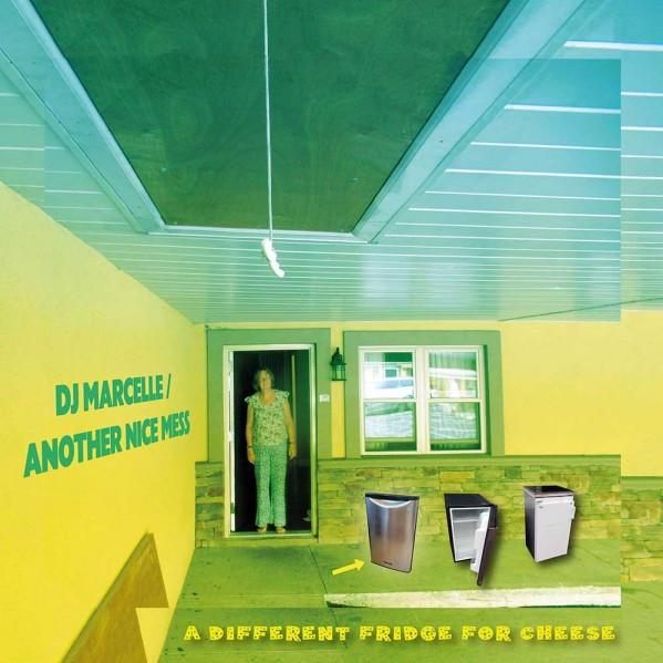 DJ Marcelle/Another Nice Mess - A Different Fridge For Cheese