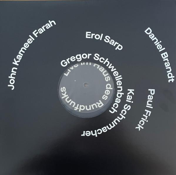 Daniel Brandt (2), John Kameel Farah, Paul Frick, Erol Sarp, Kai Schumacher, Gregor Schwellenbach - Live Im Haus Des Rundfunks