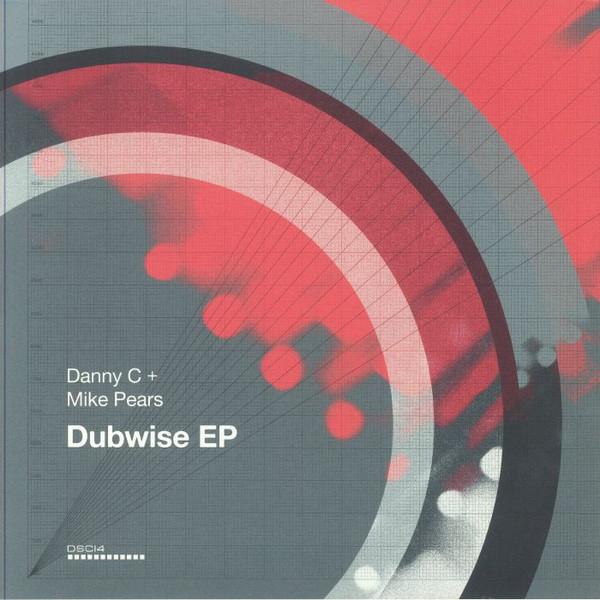 Danny C, Mike Pears - Dubwise EP