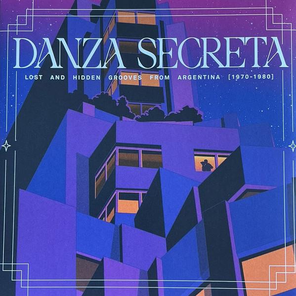  - Danza Secreta: Lost And Hidden Grooves from Argentina (1970-1980)