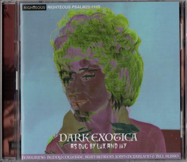 - Dark Exotica (As Dug By Lux And Ivy)