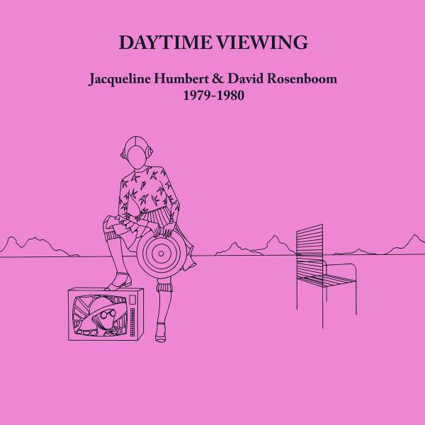 David Rosenboom, Jacqueline Humbert - Daytime Viewing (1979-1980)