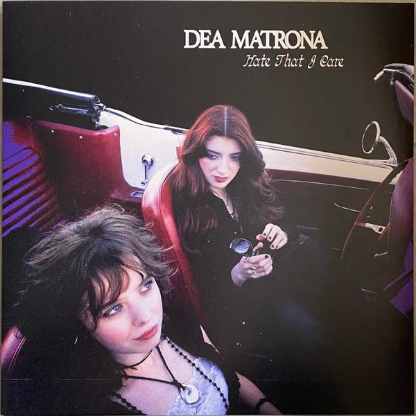 Dea Matrona - Hate That I Care