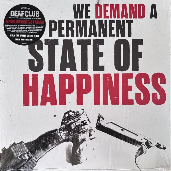 Deaf Club  - We Demand A Permanent State Of Happiness