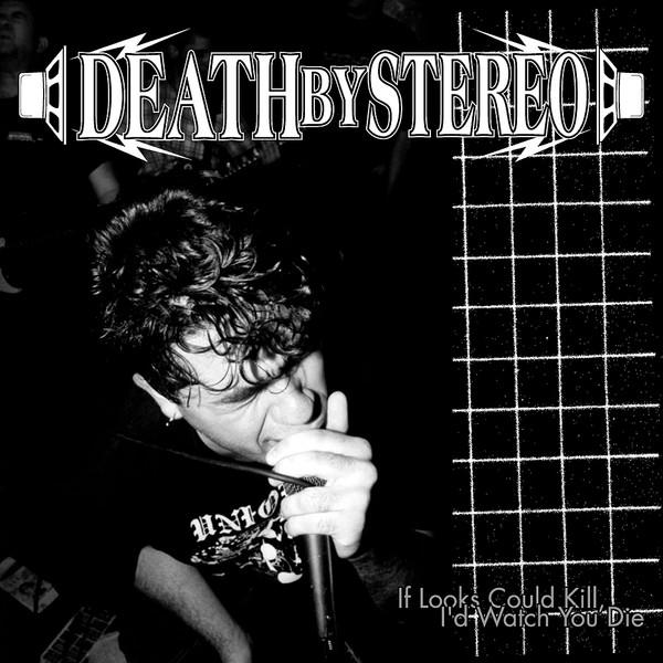 Death By Stereo - If Looks Could Kill I'd Watch You Die