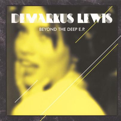 Demarkus Lewis - Beyond The Deep EP