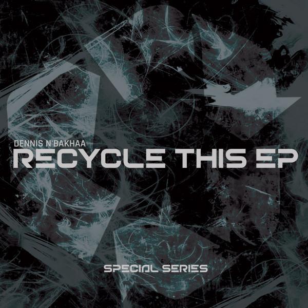 Dennis N'bakhaa - Recycle This EP