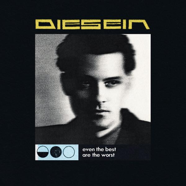 Diesein - Even The Best Are The Worst