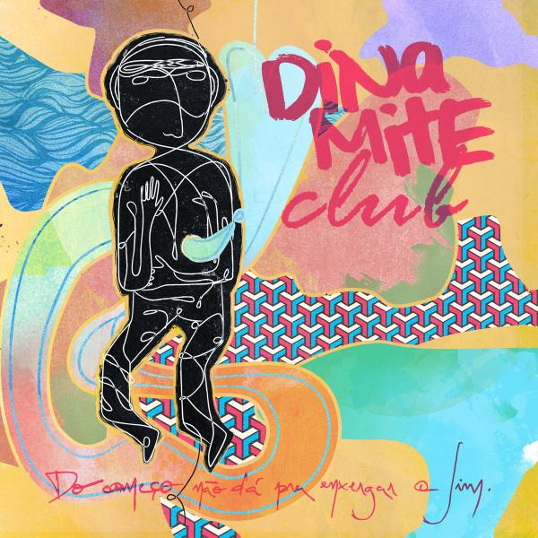 Dinamite Club - Do Começo Não Dá Pra Enxergar O Fim