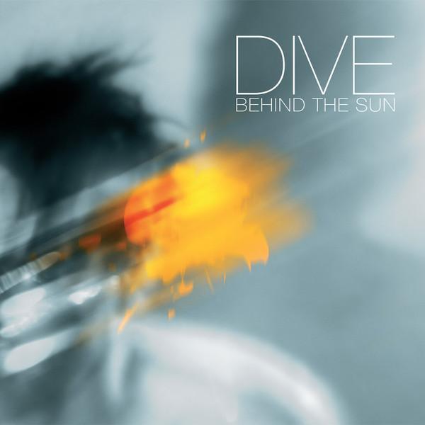 Dive - Behind The Sun