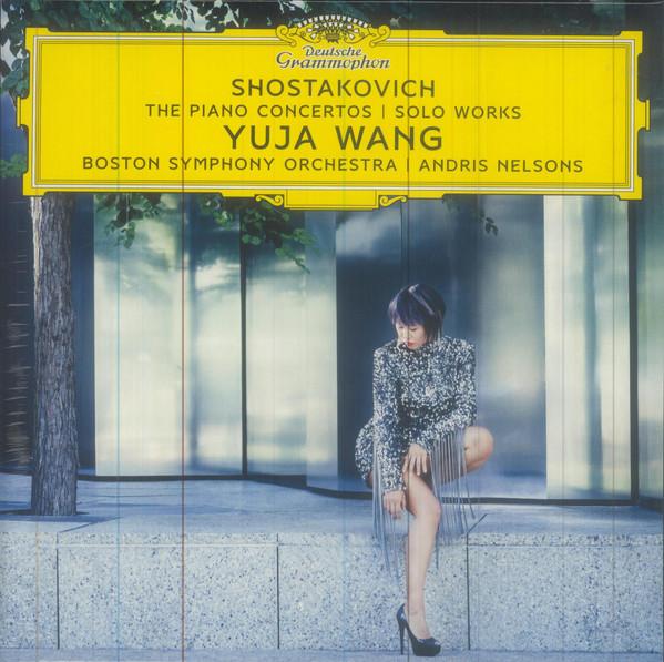 Dmitri Shostakovich, Yuja Wang, Andris Nelsons, Boston Symphony Orchestra - The Piano Concertos | Solo Works