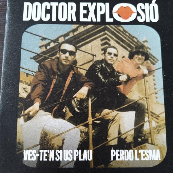 Doctor Explosion - Ves-Te'n Si Us Plau/Perdo L'Esma