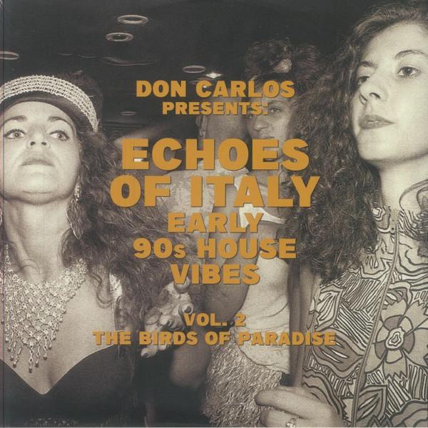 Don Carlos - Echoes Of Italy (Early 90s House Vibes) (Vol. 2 The Birds Of Paradise)