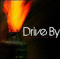 Drive By - A Delicate Situation