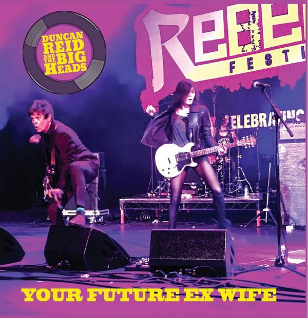 Duncan Reid And The Big Heads - Your Future Ex Wife