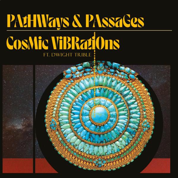 Dwight Trible, Cosmic Vibrations (4) - Pathways & Passages