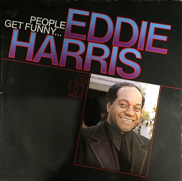 Eddie Harris - People Get Funny...