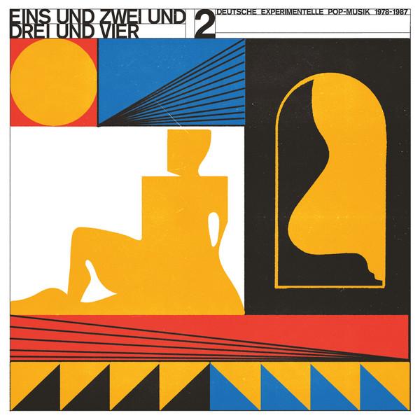  - Eins Und Zwei Und Drei Und Vier 2 - Deutsche Experimentelle Pop​-​Musik 1978-87