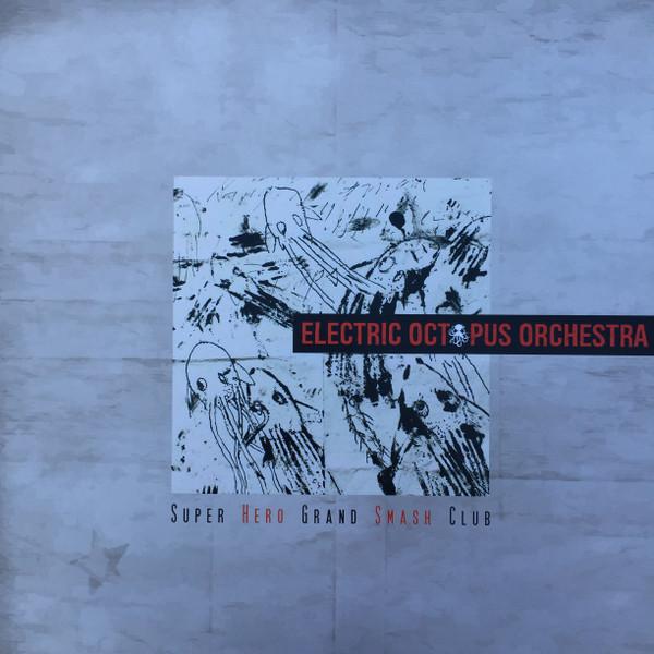 Electric Octopus Orchestra - Super Hero Grand Smash Club