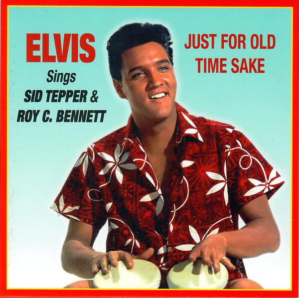 Elvis Presley - Just For Old Time Sake Elvis Sings Sid Tepper & Roy C. Bennett