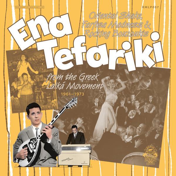  - Ena Tefariki - Oriental Shake, Farfisa Madness & Rocking Bouzoukis From The Greek Laika Movement (1961-1973)