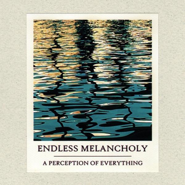 Endless Melancholy - A Perception Of Everything