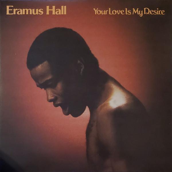 Eramus Hall - Your Love Is My Desire