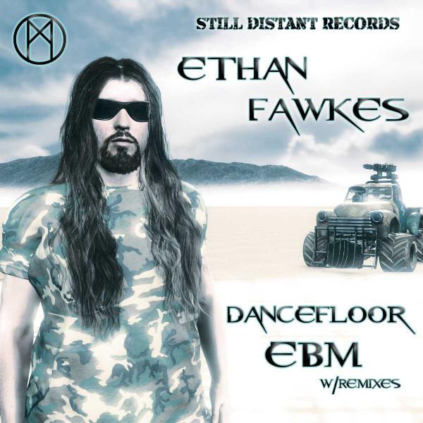 Ethan Fawkes - Dancefloor EBM (W/Remixes)