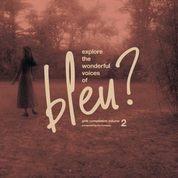  - Explore The Wonderful Voices Of Bleu? Vol.2 Composed The Caraway
