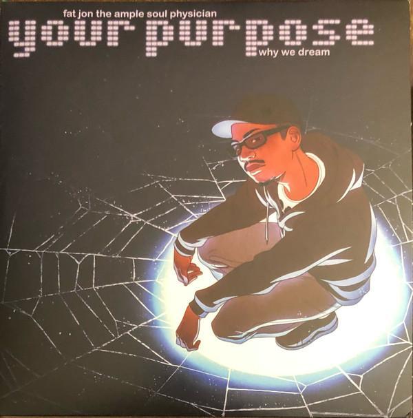 Fat Jon - Your Purpose / Why We Dream