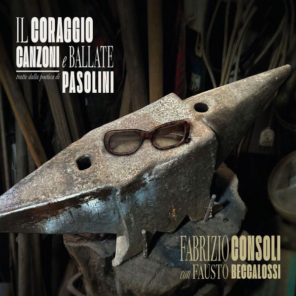 Fausto Beccalossi, Fabrizio Consoli - il coraggio canzoni e ballate tratte dalla poetica di Pasolini