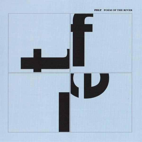 Felt - Poem Of The River