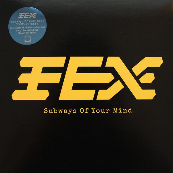 Fex (4) - Subways Of Your Mind