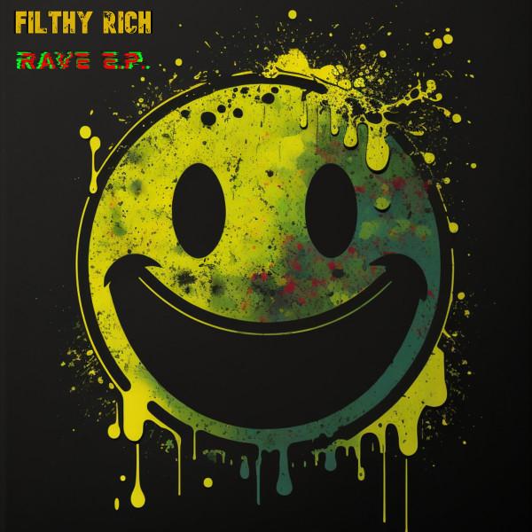 Filthy Rich  - Rave E.P.