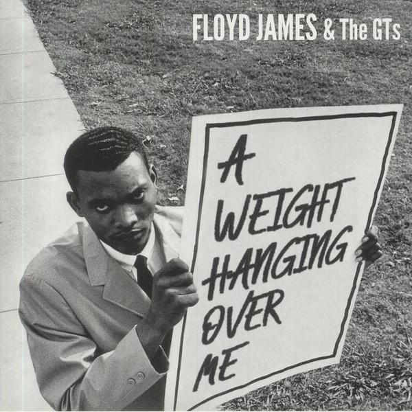 Floyd James & The GT's - A Weight (Hanging Over Me)