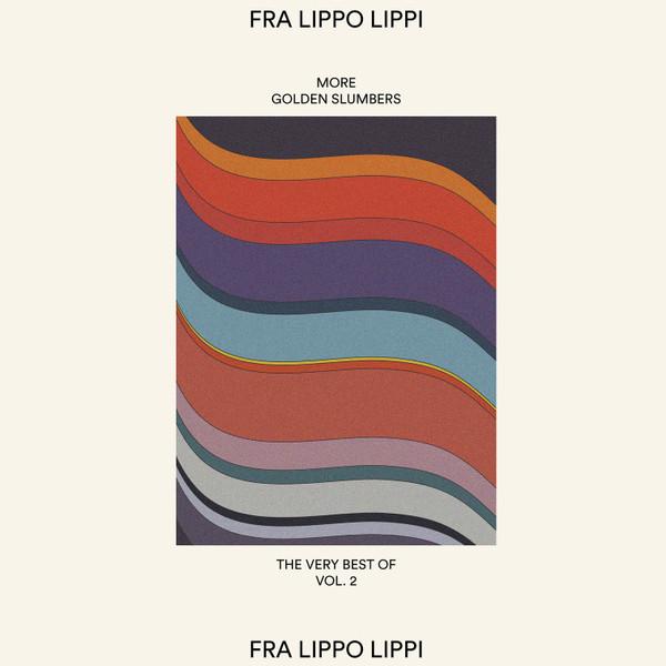 Fra Lippo Lippi - More Golden Slumbers - The Very Best Of, Vol. 2