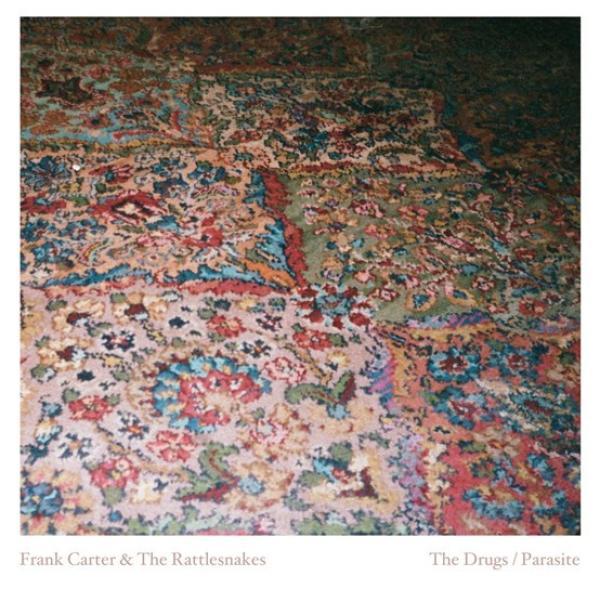 Frank Carter & The Rattlesnakes - The Drugs / Parasite