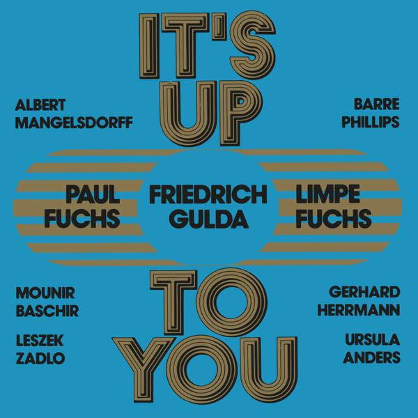 Friedrich Gulda, Paul Fuchs, Limpe Fuchs, Albert Mangelsdorff, Barre Phillips, Munir Bashir, Gerhard Herrmann, Leszek Zadlo, Ursula Anders - It's Up To You