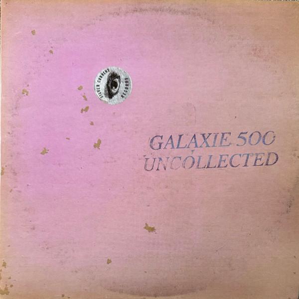 Galaxie 500 - Uncollected Noise New York '88 -'90