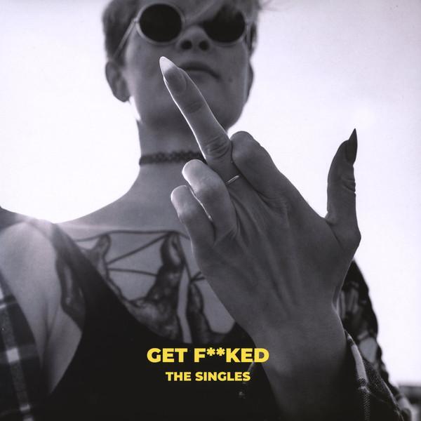 Get Fucked - The Singles