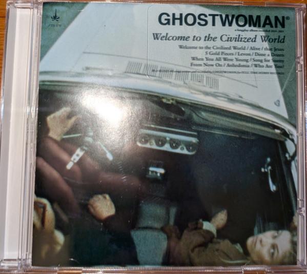 Ghost Woman - Welcome To The Civilized World