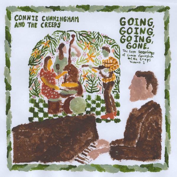  - Going, Going, Going, Gone - The Rare Recordings Of Connie Cunningham And The Creeps, Vol. 1