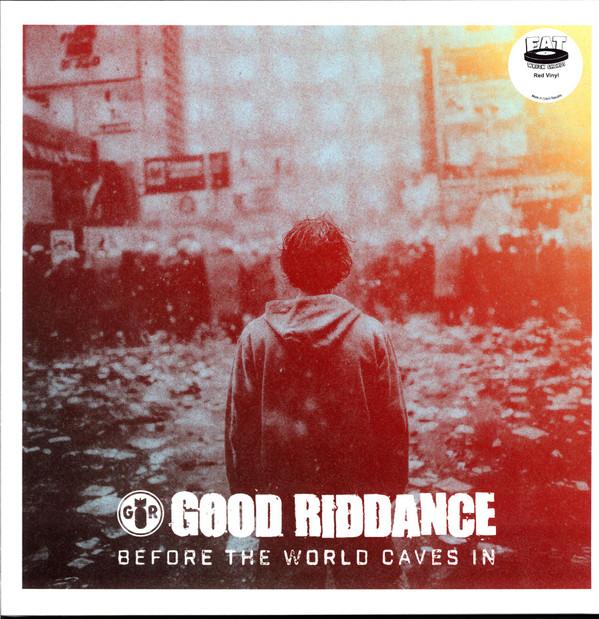 Good Riddance - Before The World Caves In
