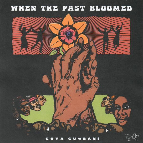 Goya Gumbani - When The Past Bloomed