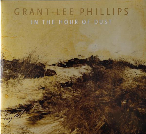Grant Lee Phillips - In The Hour Of Dust