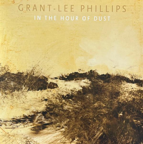 Grant Lee Phillips - In The Hour Of Dust