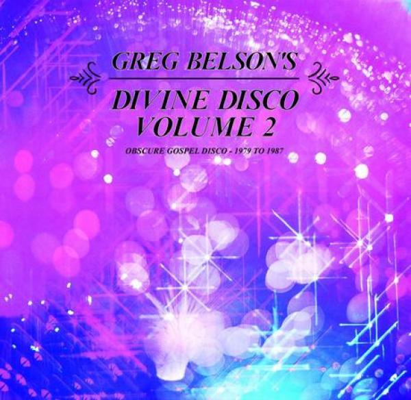 Greg Belson - Divine Disco Volume 2 (Obscure Gospel Disco - 1979 To 1987)