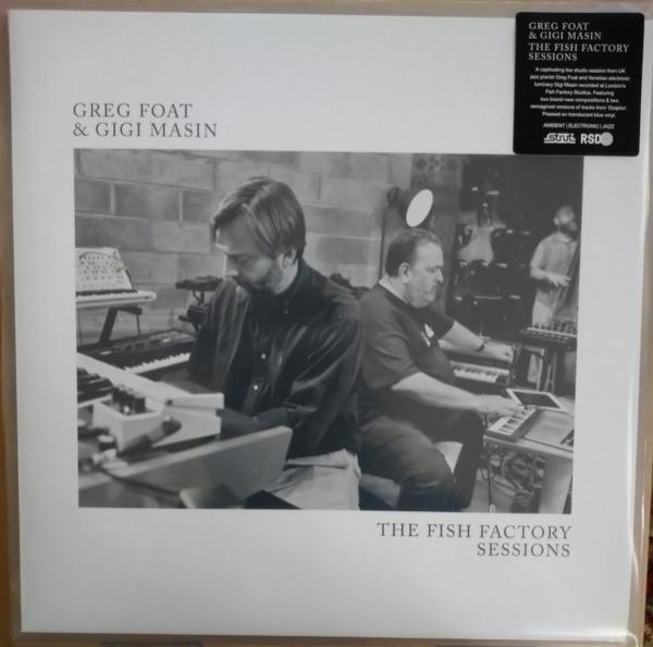 Greg Foat, Gigi Masin - The Fish Factory Sessions