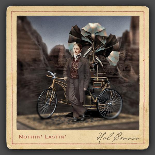 Hal Cannon - Nothin' Lastin'
