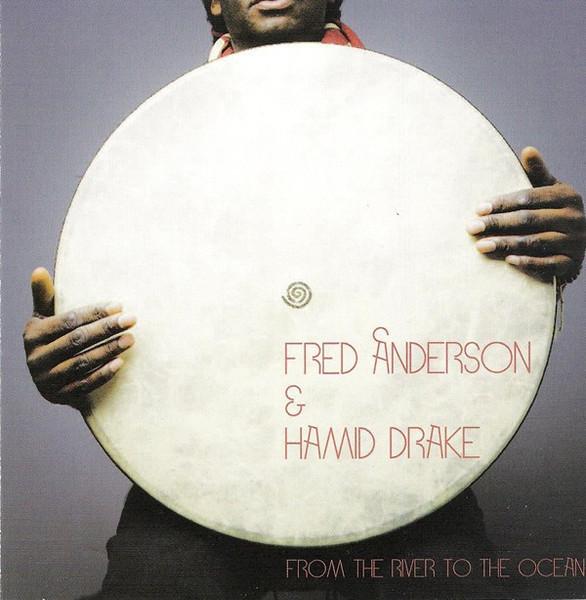 Hamid Drake, Fred Anderson - From The River To The Ocean